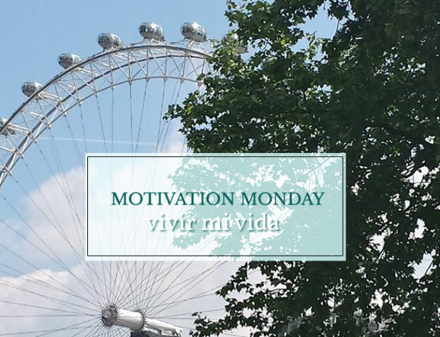 Motivation Monday #2 - vivir mi vida